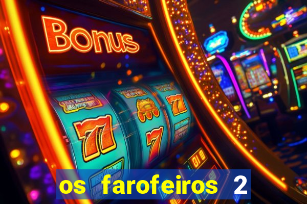 os farofeiros 2 rede canais